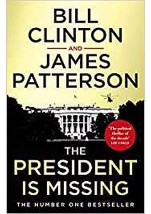 Bill Clinton, James Patterson - The President is Missing