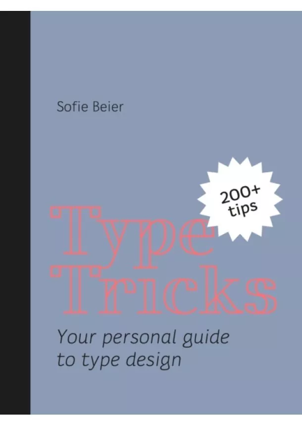 Sofie Beier - Type Tricks: Your Personal Guide to Type Design