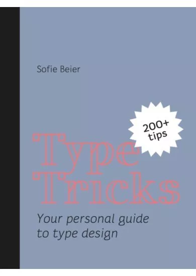 Type Tricks: Your Personal Guide to Type Design