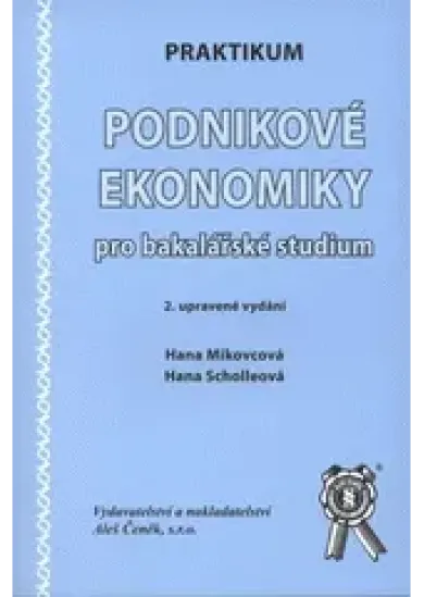 Praktikum Podnikové ekonomiky pro bakalářske studium - 2. vydání