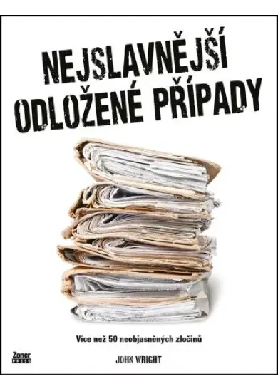 Nejslavnější odložené případy - Více než 50 neobjasněných zločinů