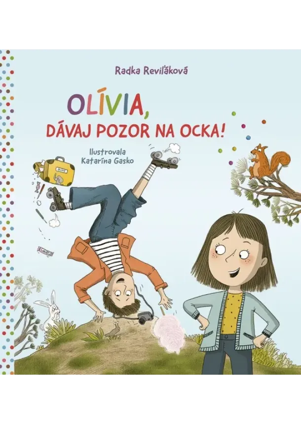 Radka Reviľáková - Olívia, dávaj pozor na ocka!