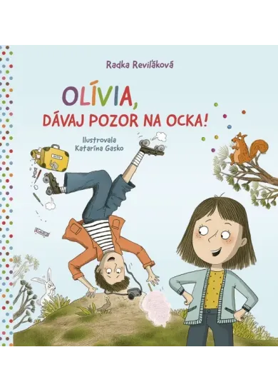 Olívia, dávaj pozor na ocka!