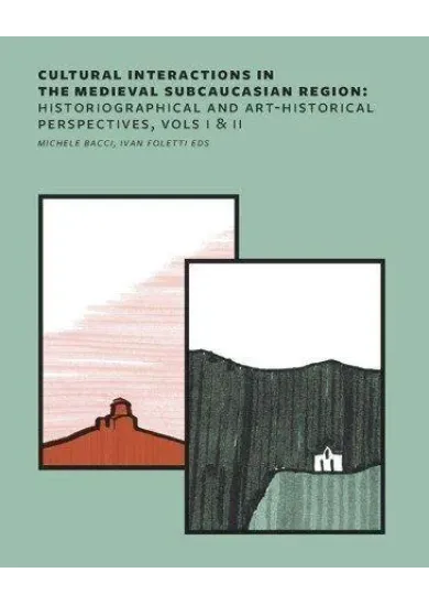 Cultural Interactions in the Medieval Subcaucasian Region: Historiographical and Art-Historical Perspectives