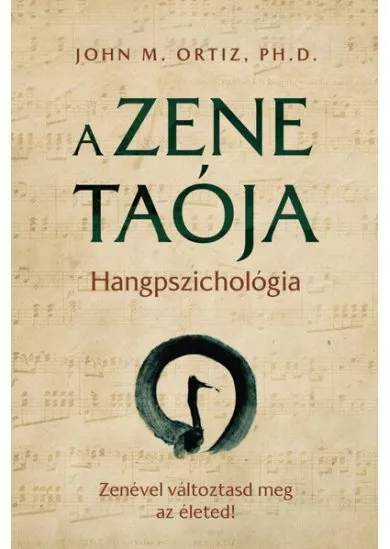 A zene taója - Hangpszichológia - Zenével változtasd meg az életed!