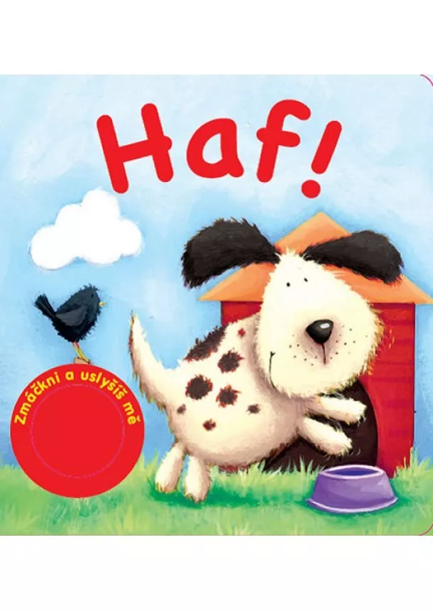 autor neuvedený - Haf! Zmáčkni a uslyšíš mě