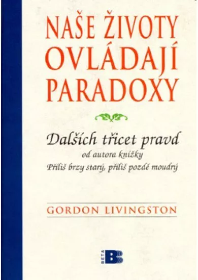 Naše životy ovládají paradoxy - Dalších třicet pravd, které je nutno znát