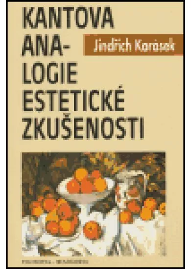 Kantova analogie estetické zkušenosti - Systematická a argumentačně analytická studie ke Kantově estetice