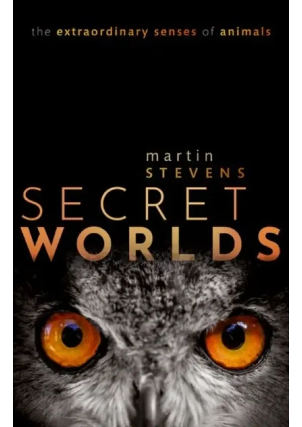 Martin (University of Exeter, University of Exeter, Professor of Sensory and Evolutionary Ecology, University of Exeter) Stevens - Secret Worlds
