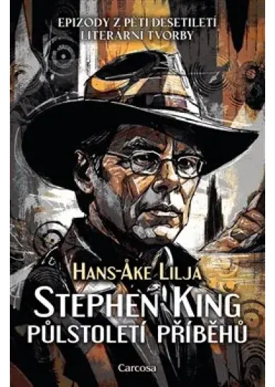 Stephen King: Půlstoletí příběhů - Epizody z pěti desetiletí literární tvorby