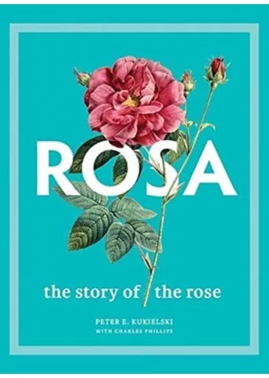 Rosa: The Story of the Rose
