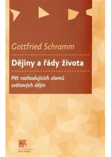 Dějiny a řády života - Pět rozhodujících zlomů světových dějin
