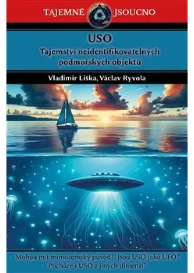 USO - Tajemství neidentifikovatelných podmořských objektů - Mohou mít mimozemský původ? Jsou USO jako UFO? Pocházejí USO z jiných dimenzí?