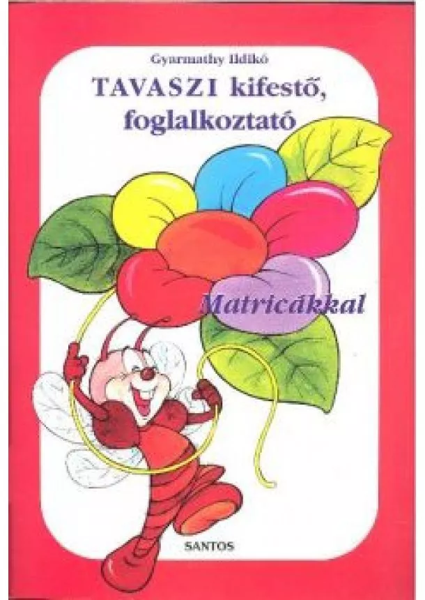 GYARMATHY ILDIKÓ - TAVASZI KIFESTŐ, FOGLALKOZTATÓ MATRICÁKKAL §H
