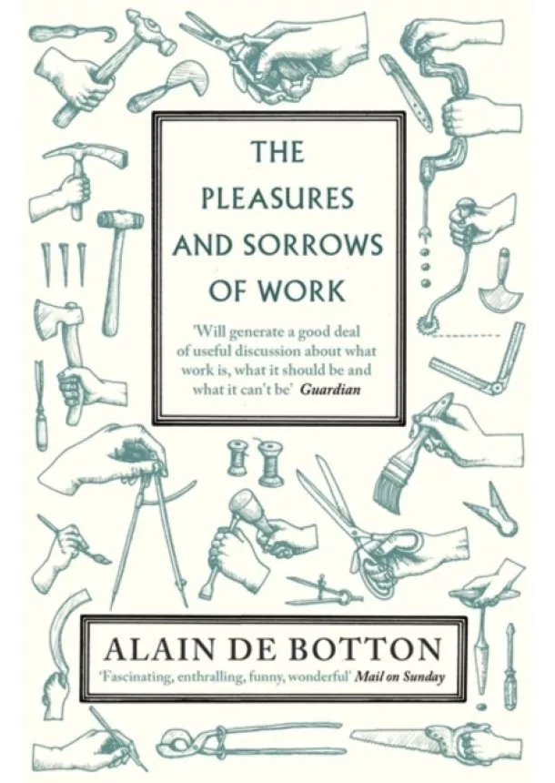 Alain de Botton - Pleasures and Sorrows of Work