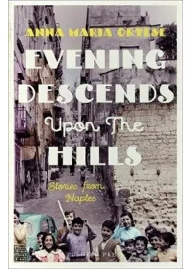 Evening Descends Upon the Hills : Stories from Naples