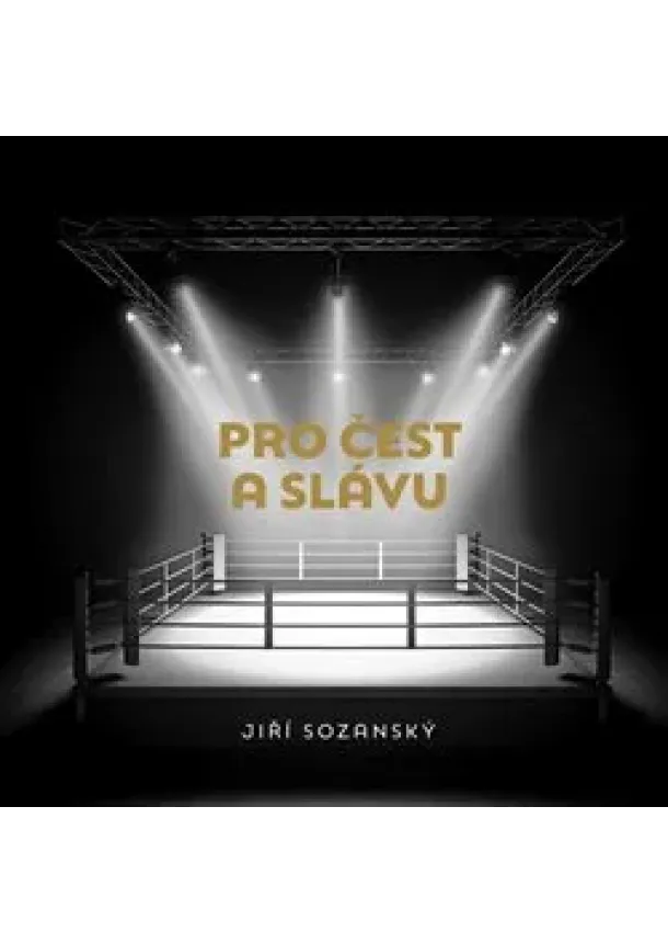 Jiří Sozanský - Pro čest a slávu