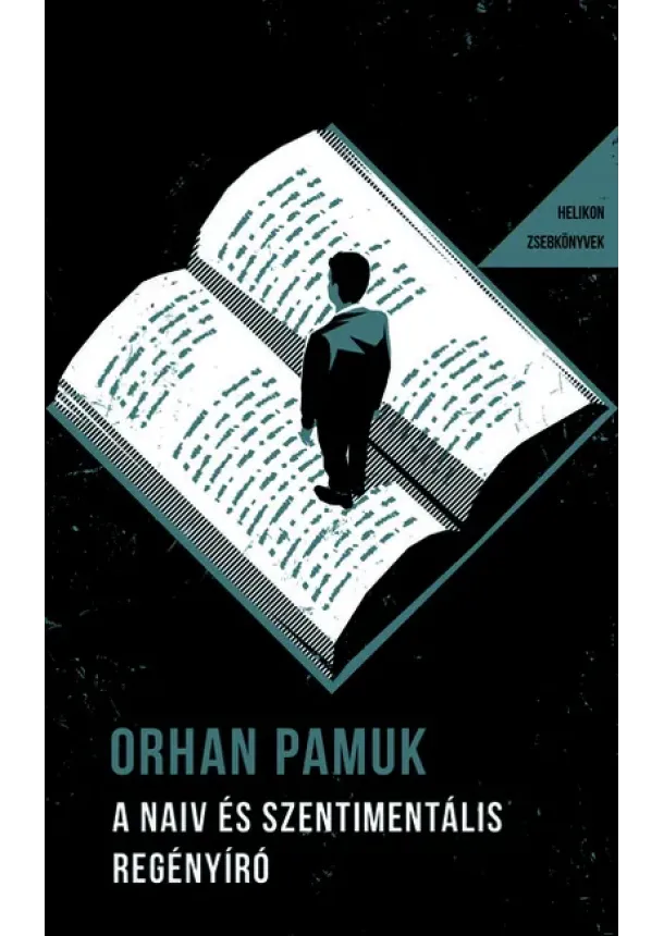 Orhan Pamuk - A naiv és szentimentális regényíró - Helikon Zsebkönyvek 142.