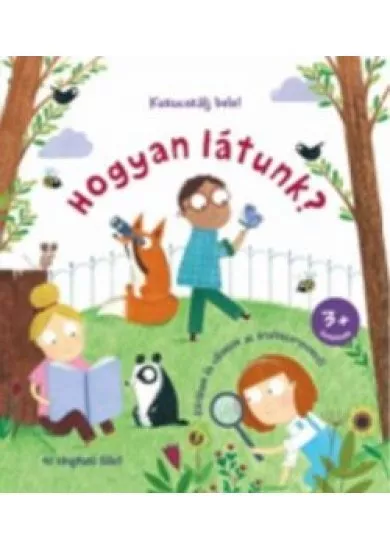 HOGYAN LÁTUNK? /KUKUCSKÁLJ BELE!