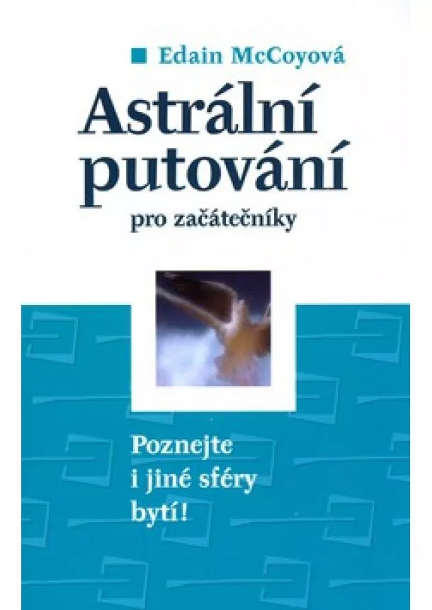 Edain McCoyová - Astrální putování pro začátečníky - Naučte se poznávat i jiné sféry bytí!