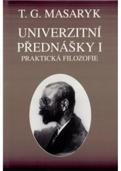 Univerzitní přednášky I. - Praktická filozofie na základě sociologie