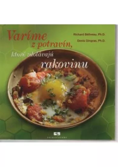 Varíme z potravín, ktoré zdolávajú rakovinu