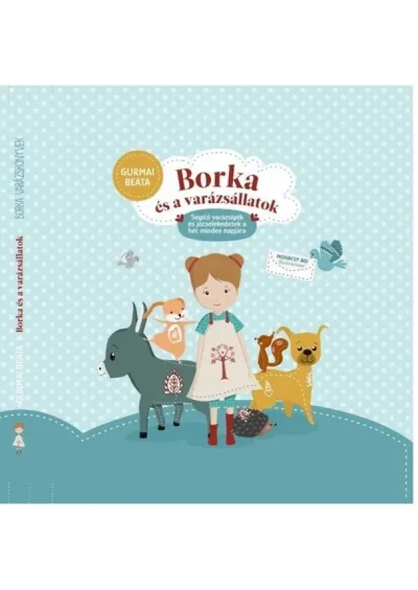 Gurmai Beáta - Borka és a varázsállatok - Segítő varázsigék és jócselekedetek a hét minden napjára