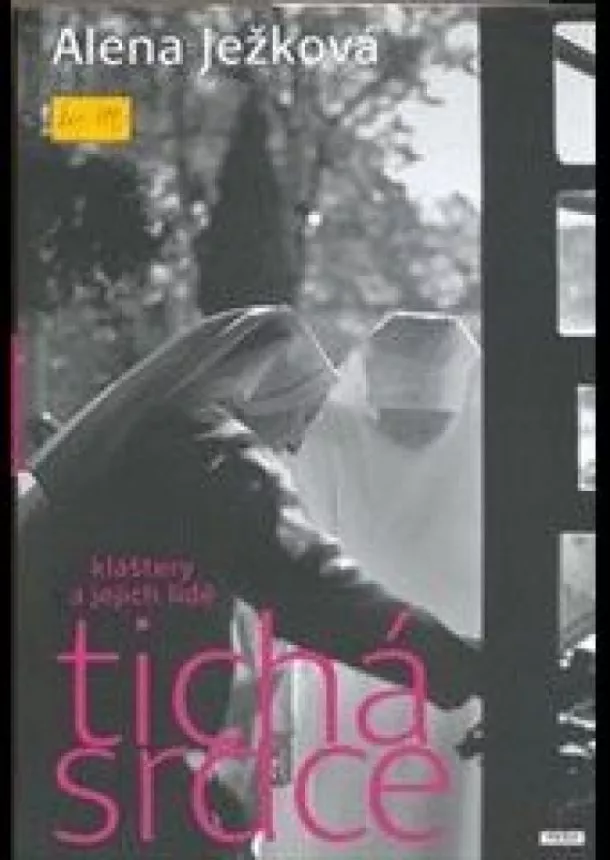 Alena Ježková - Tichá srdce – kláštery a jejich lidé