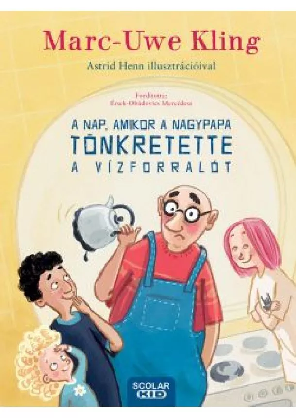 Marc-Uwe Kling - A nap, amikor a nagypapa tönkretette a vízforralót