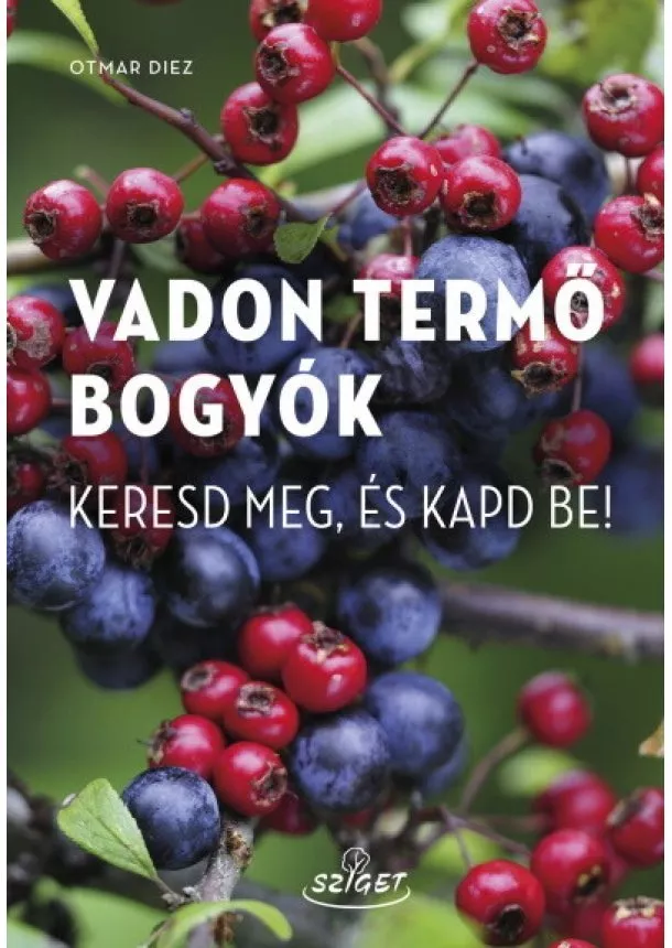 Otmar Diez - Vadon termő bogyók - Keresd meg, és kapd be!