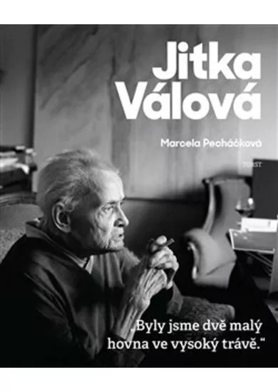 Jitka Válová - „Byly jsme dvě malý hovna ve vysoký trávě.“