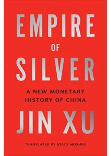 Empire of Silver: A New Monetary History of China
