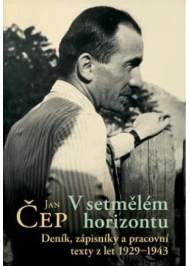 V setmělém horizontu - Deník, zápisníky a pracovní texty z let 1929–1943