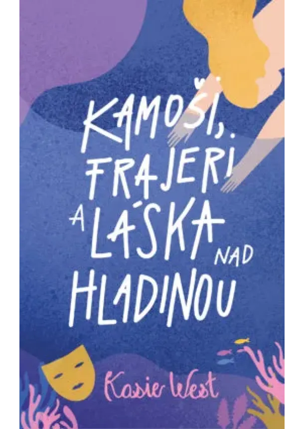Kasie West - Kamoši, frajeri a láska nad hladinou (Kamoši, frajeri... 3)