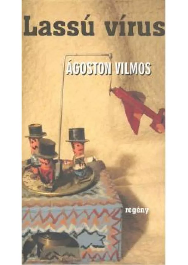 Ágoston Vilmos - LASSÚ VÍRUS (ÜKH2008)