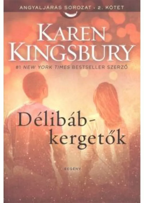 Karen Kingsbury - Délibáb-kergetők /Angyaljárás sorozat 2.