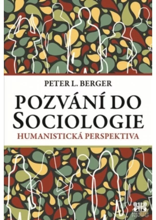 Peter L. Berger - Pozvání do Sociologie - Humanistická perspektiva - 4.vydání