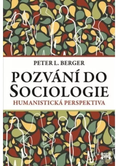 Pozvání do Sociologie - Humanistická perspektiva - 4.vydání