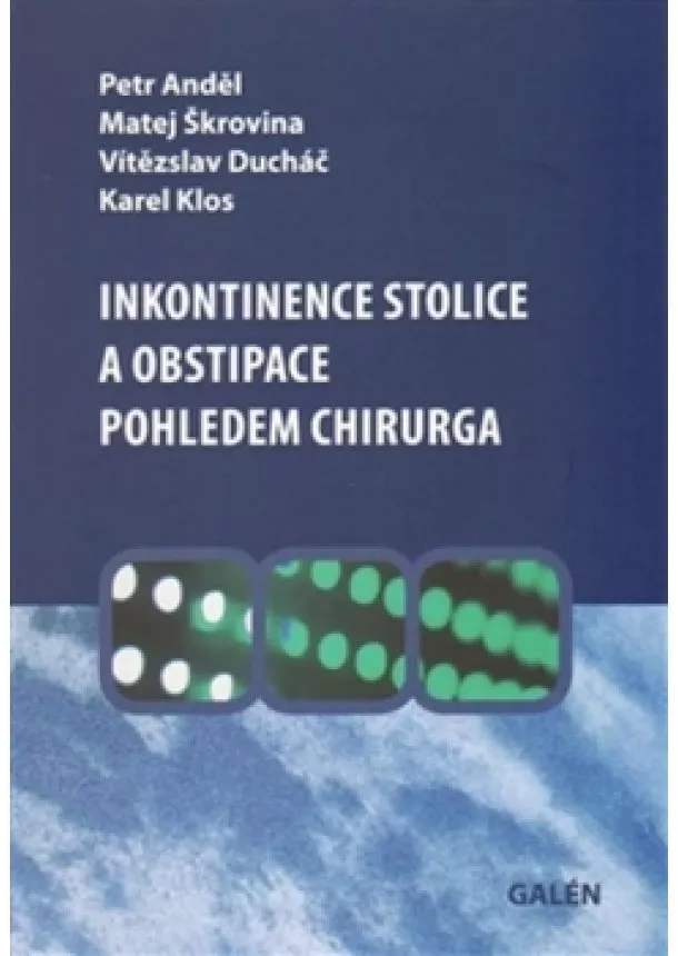 Petr Anděl, Karel Klos, Vítězslav Ducháč, Matej Škrovina - Inkontinence stolice a obstipace pohlede