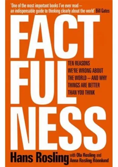 Factfulness : Ten Reasons We´re Wrong About the World - And Why Things are Better Than You Think