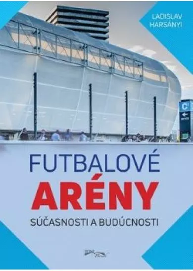 Futbalové arény súčasnosti a budúcnosti