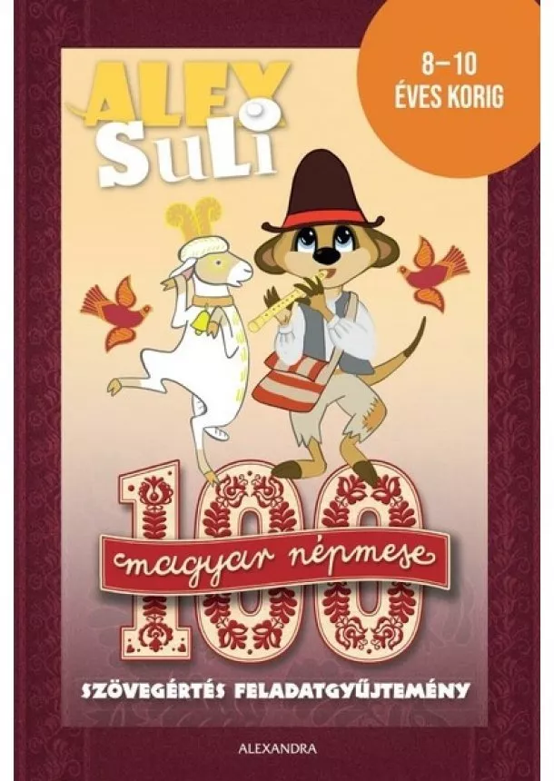 Foglalkoztató - Alex Suli - 100 magyar népmese szövegértés feladatgyűjtemény - 8-10 éves korig