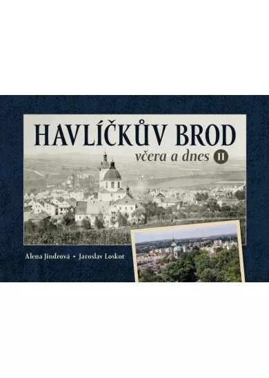 Havlíčkův Brod včera a dnes II.