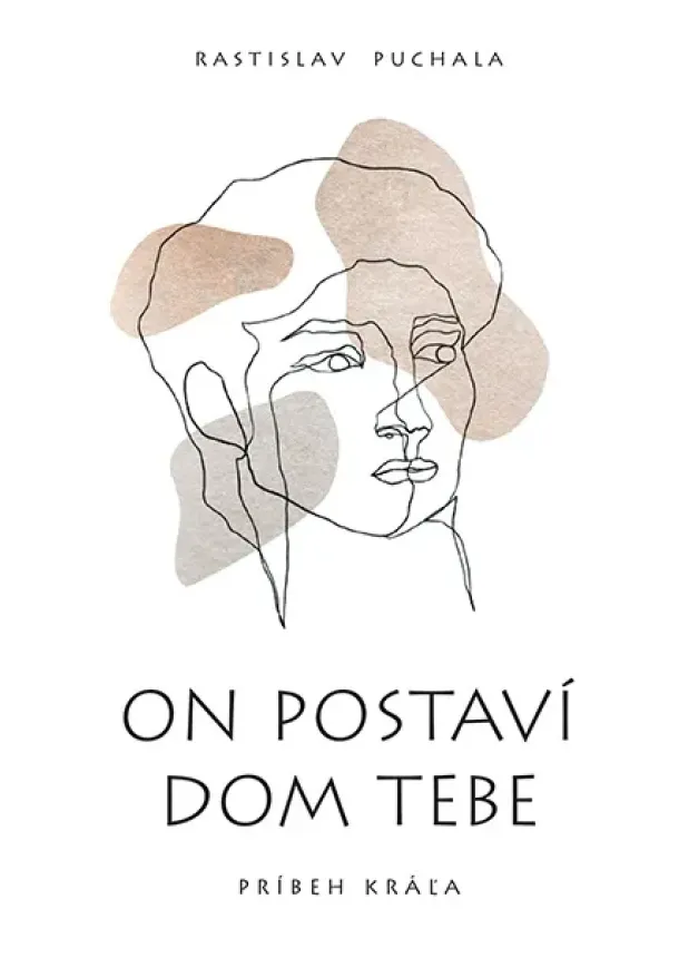 Rastislav Puchala - On postaví dom tebe - Príbeh kráľa