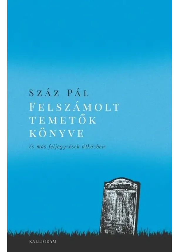 Száz Pál - Felszámolt temetők könyve