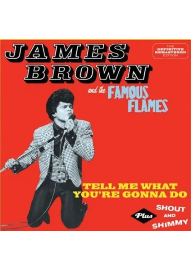 James Brown & The Famous, SOUL JAM - James Brown & The Famous:  Tell me what you’re gonna do + Shout and Shimmy (2 on 1)