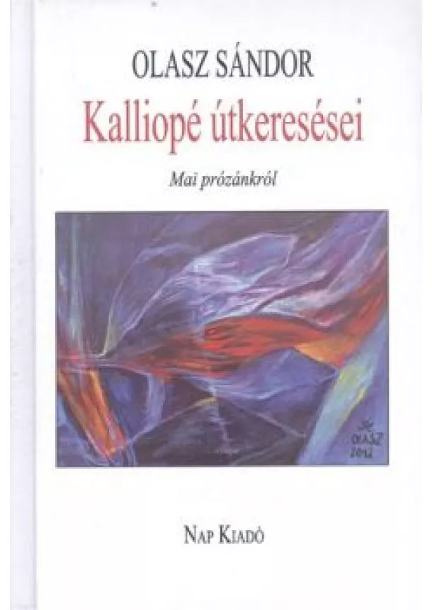 Olasz Sándor - Kalliopé útkeresései /Mai prózánkról