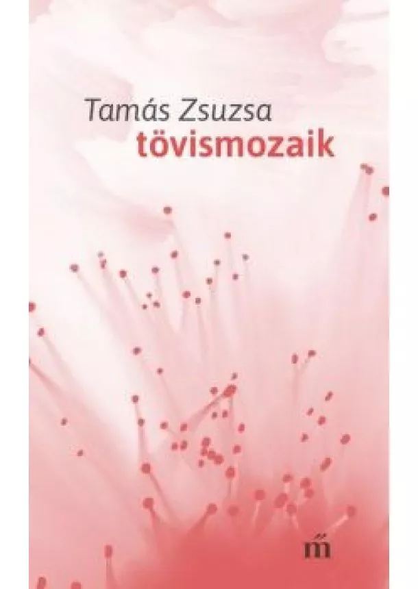 Tamás Zsuzsa - Tövismozaik
