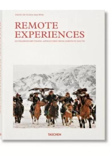 Remote Experiences. Extraordinary Travel Adventures from North to South
