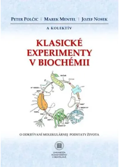 Klasické experimenty v biochémii - O odkrývaní molekulárnej podstaty života